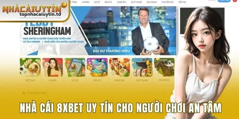 Nhà cái 8xbet uy tín cho người chơi an tâm