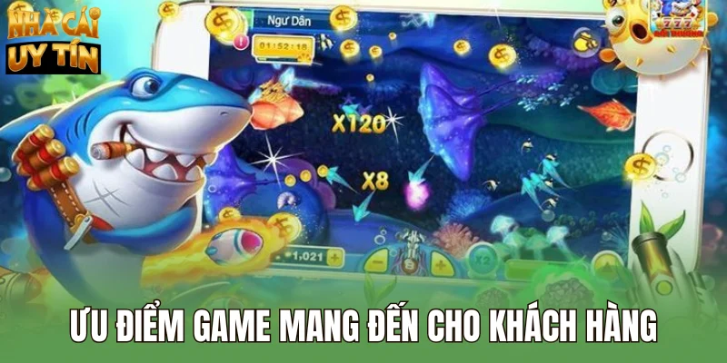 Ưu điểm tuyệt vời mà game mang đến cho khách hàng